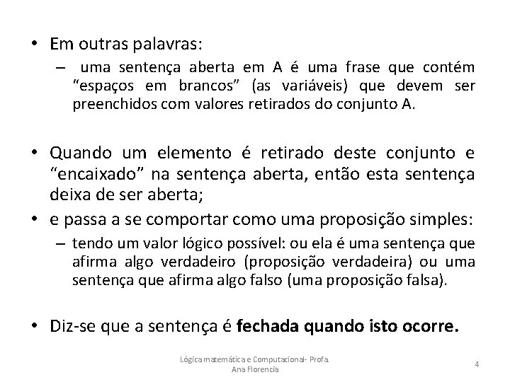  • Em outras palavras: – uma sentença aberta em A é uma frase