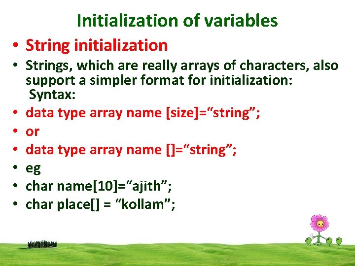 Initialization of variables • String initialization • Strings, which are really arrays of characters, Initialization of variables • String initialization • Strings, which are really arrays of characters,