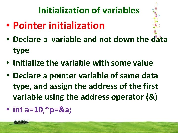 Initialization of variables • Pointer initialization • Declare a variable and not down the Initialization of variables • Pointer initialization • Declare a variable and not down the