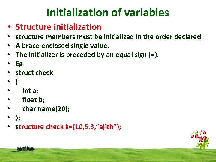 Initialization of variables • Structure initialization • • • structure members must be initialized Initialization of variables • Structure initialization • • • structure members must be initialized