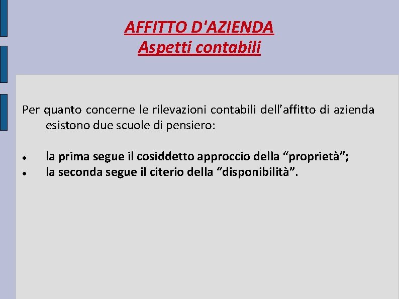 AFFITTO D'AZIENDA Aspetti contabili Per quanto concerne le rilevazioni contabili dell’affitto di azienda esistono