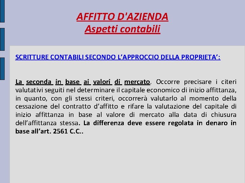 AFFITTO D'AZIENDA Aspetti contabili SCRITTURE CONTABILI SECONDO L’APPROCCIO DELLA PROPRIETA’: La seconda in base