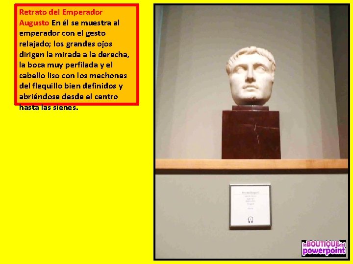 Retrato del Emperador Augusto En él se muestra al emperador con el gesto relajado;