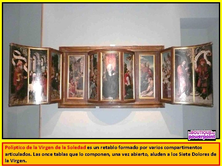 Políptico de la Virgen de la Soledad es un retablo formado por varios compartimentos