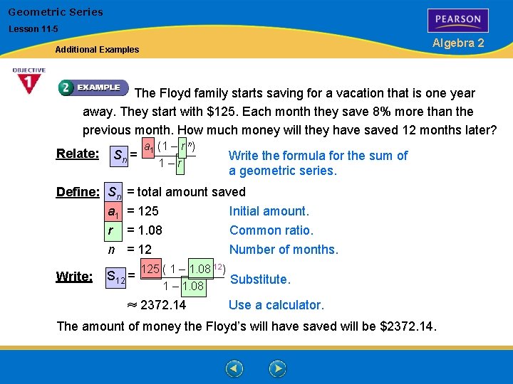 Geometric Series Lesson 11 -5 Algebra 2 Additional Examples The Floyd family starts saving