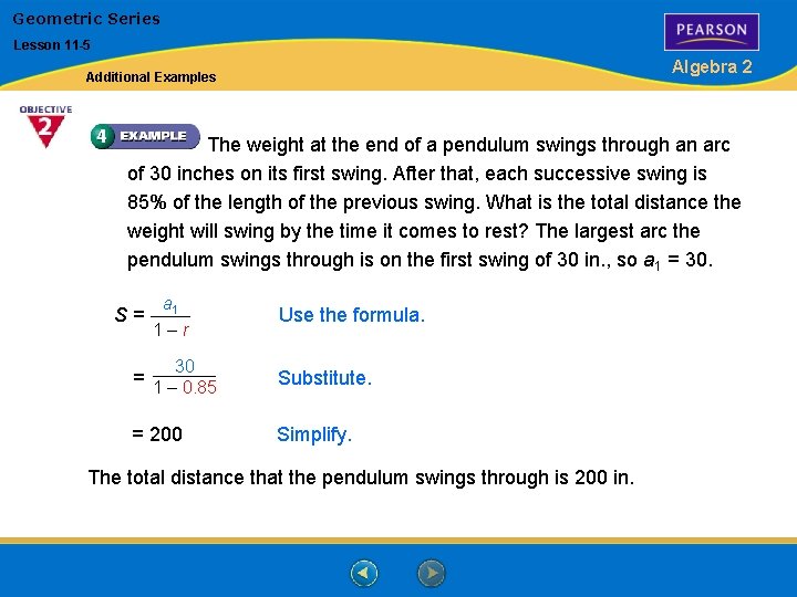 Geometric Series Lesson 11 -5 Algebra 2 Additional Examples The weight at the end