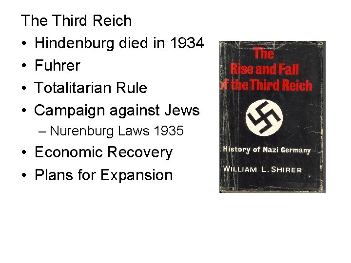 The Third Reich • Hindenburg died in 1934 • Fuhrer • Totalitarian Rule •