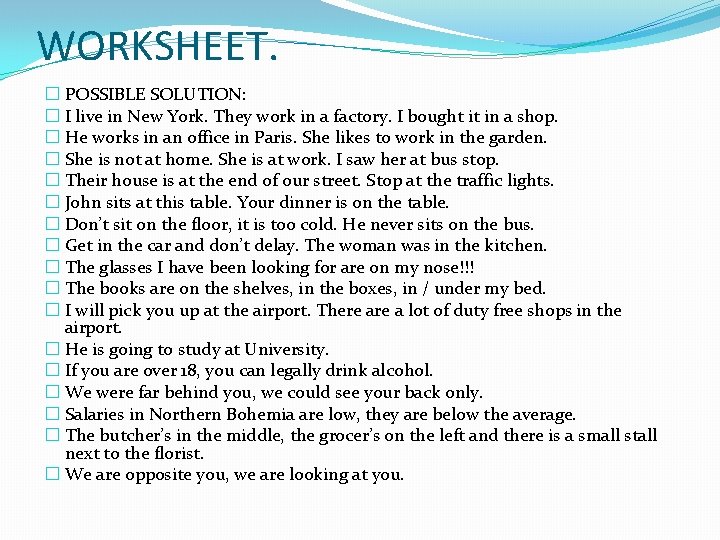 WORKSHEET. � POSSIBLE SOLUTION: � I live in New York. They work in a