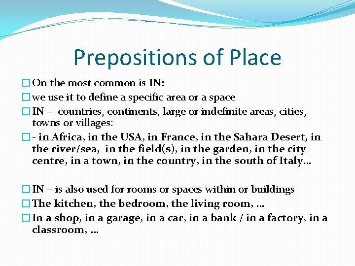 Prepositions of Place �On the most common is IN: �we use it to define