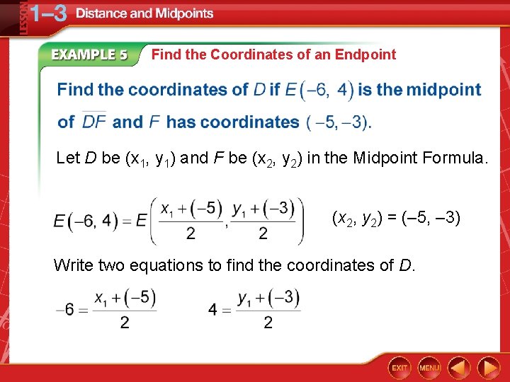 Find the Coordinates of an Endpoint Let D be (x 1, y 1) and