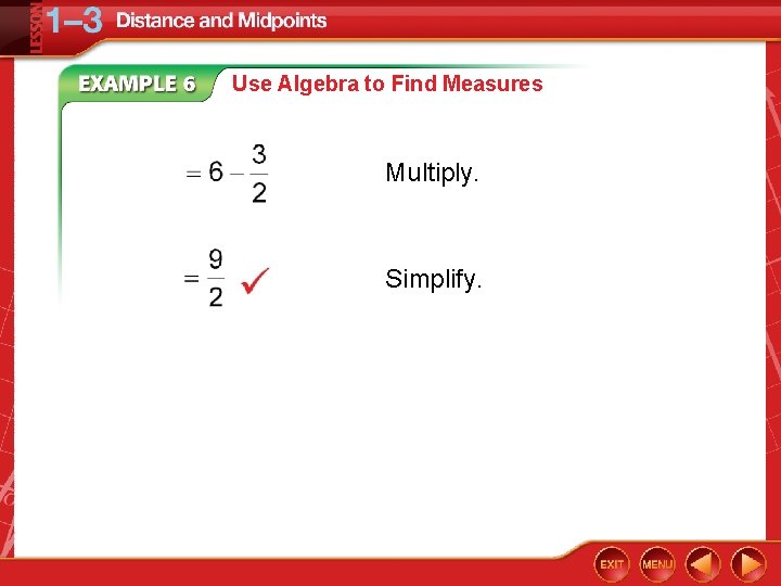 Use Algebra to Find Measures Multiply. Simplify. 