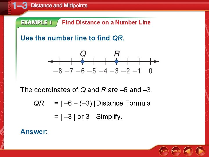 Find Distance on a Number Line Use the number line to find QR. The