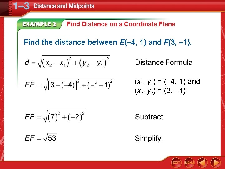 Find Distance on a Coordinate Plane Find the distance between E(– 4, 1) and
