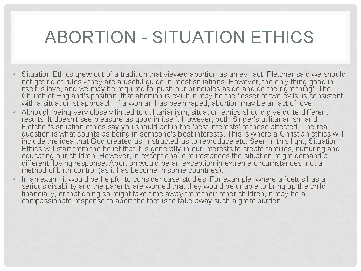 ABORTION - SITUATION ETHICS • Situation Ethics grew out of a tradition that viewed