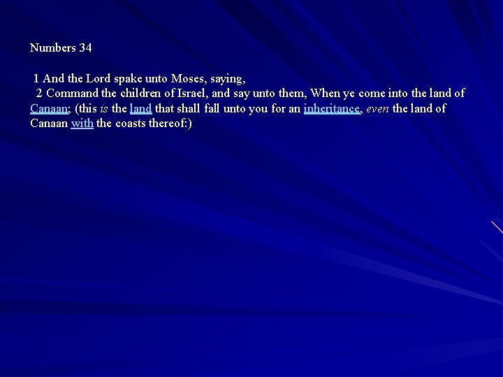 Numbers 34 1 And the Lord spake unto Moses, saying, 2 Command the children