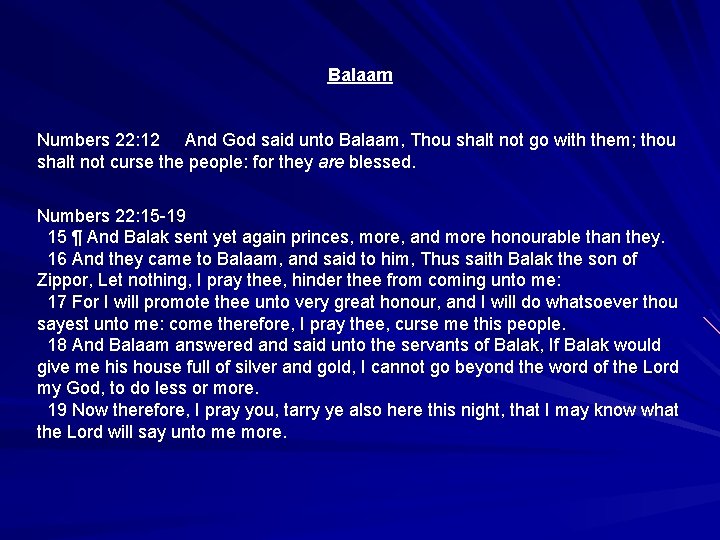 Balaam Numbers 22: 12 And God said unto Balaam, Thou shalt not go with