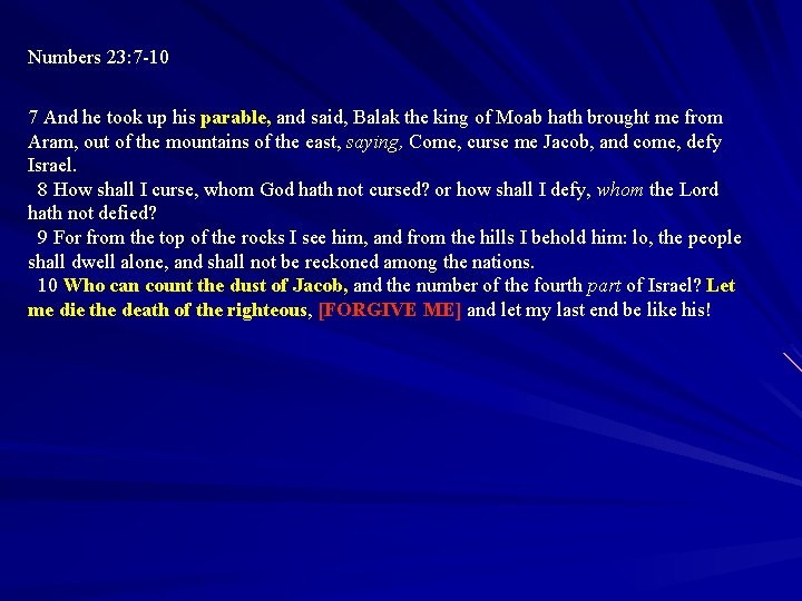 Numbers 23: 7 -10 7 And he took up his parable, and said, Balak