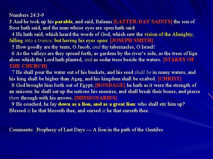 Numbers 24: 3 -9 3 And he took up his parable, and said, Balaam
