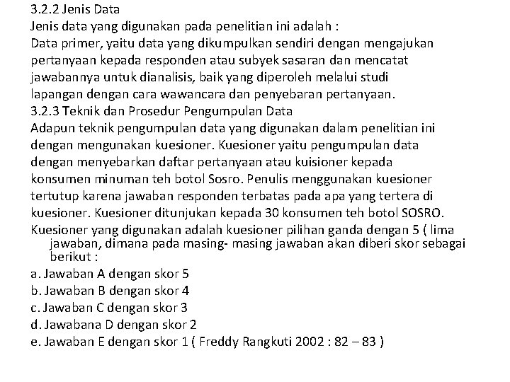 3. 2. 2 Jenis Data Jenis data yang digunakan pada penelitian ini adalah :