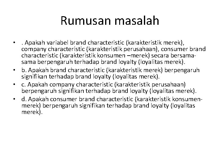 Rumusan masalah • . Apakah variabel brand characteristic (karakteristik merek), company characteristic (karakteristik perusahaan),