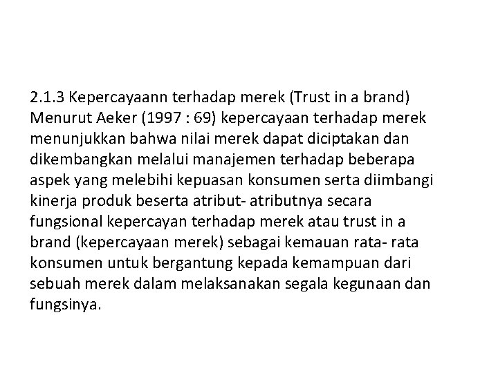 2. 1. 3 Kepercayaann terhadap merek (Trust in a brand) Menurut Aeker (1997 :