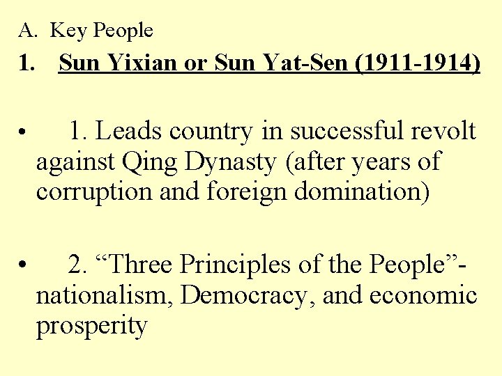 A. Key People 1. Sun Yixian or Sun Yat-Sen (1911 -1914) • 1. Leads