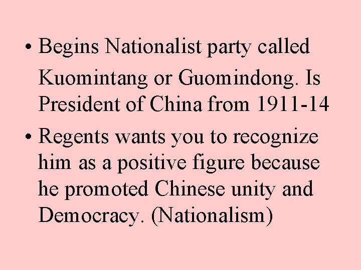  • Begins Nationalist party called Kuomintang or Guomindong. Is President of China from