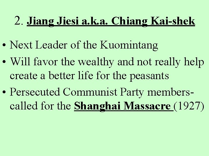 2. Jiang Jiesi a. k. a. Chiang Kai-shek • Next Leader of the Kuomintang