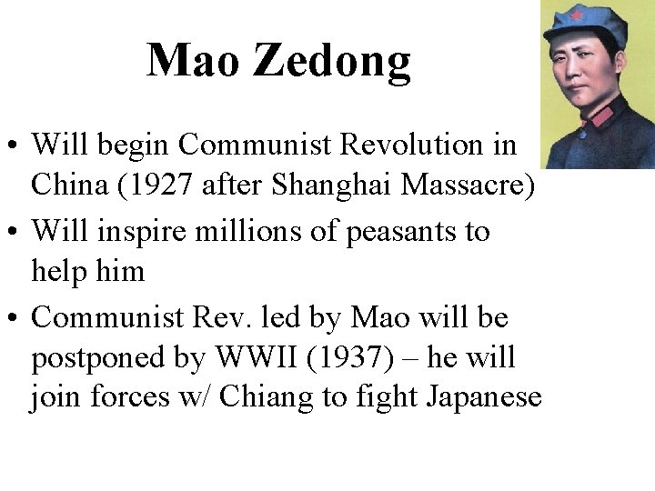Mao Zedong • Will begin Communist Revolution in China (1927 after Shanghai Massacre) •