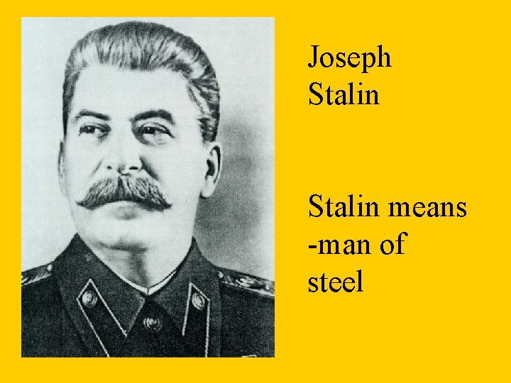 Joseph Stalin means -man of steel 