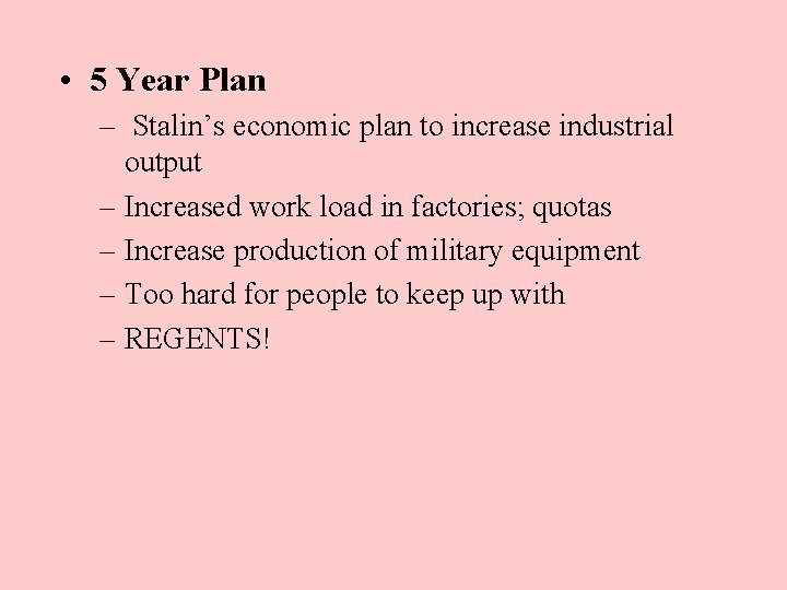  • 5 Year Plan – Stalin’s economic plan to increase industrial output –