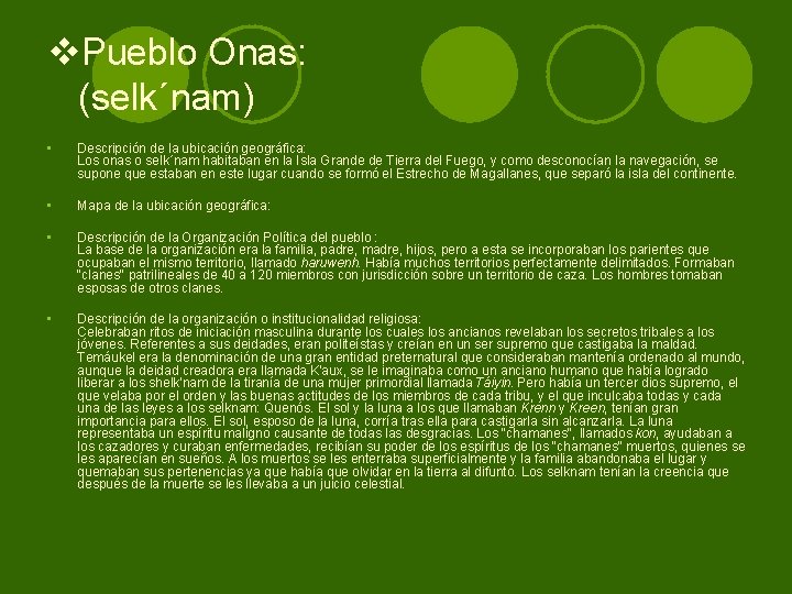 v. Pueblo Onas: (selk´nam) • Descripción de la ubicación geográfica: Los onas o selk´nam