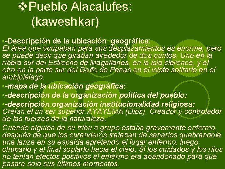 v. Pueblo Alacalufes: (kaweshkar) • -Descripción de la ubicación geográfica: El área que ocupaban