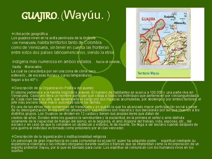 GUAJIRO. (Wayúu. ) v. Ubicación geográfica: Los guajiros viven en la ardía península de