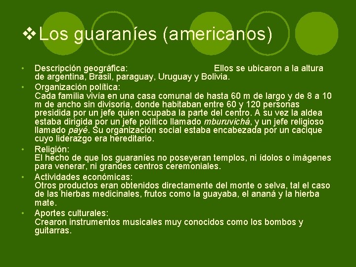 v. Los guaraníes (americanos) • • • Descripción geográfica: Ellos se ubicaron a la