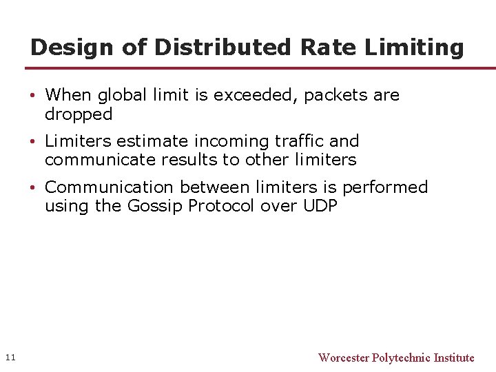 Design of Distributed Rate Limiting • When global limit is exceeded, packets are dropped
