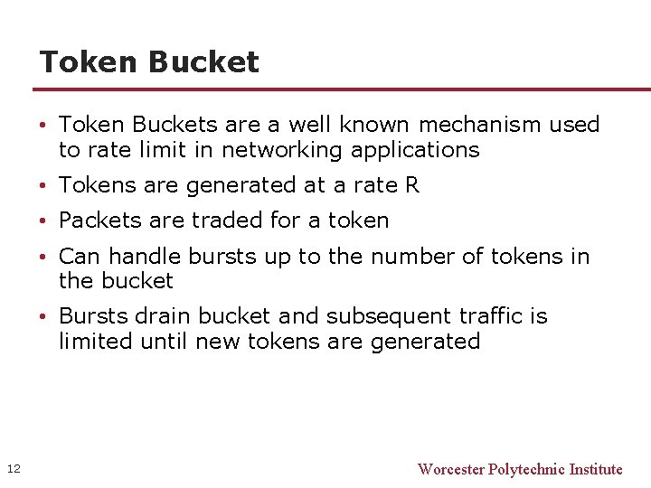 Token Bucket • Token Buckets are a well known mechanism used to rate limit