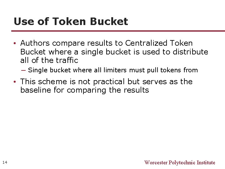 Use of Token Bucket • Authors compare results to Centralized Token Bucket where a