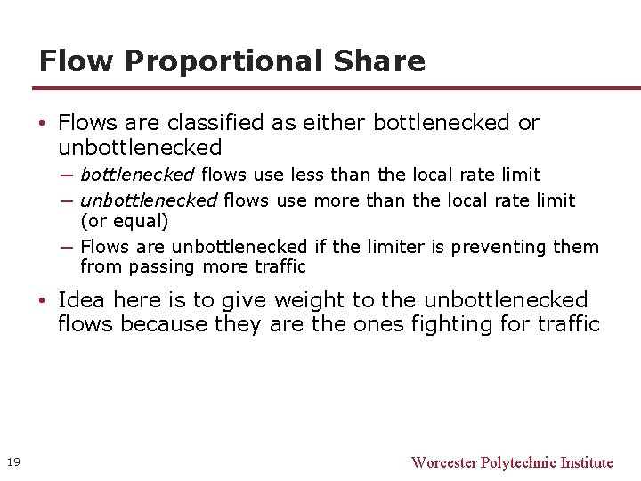 Flow Proportional Share • Flows are classified as either bottlenecked or unbottlenecked ─ bottlenecked