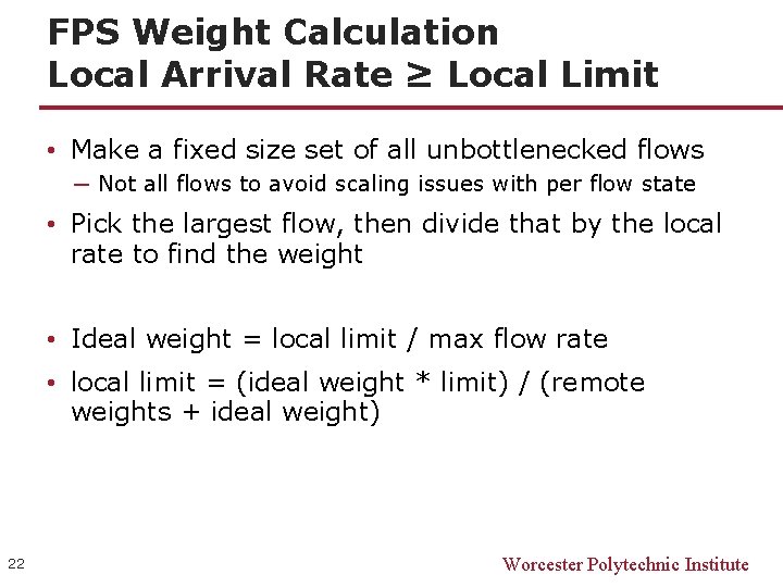 FPS Weight Calculation Local Arrival Rate ≥ Local Limit • Make a fixed size