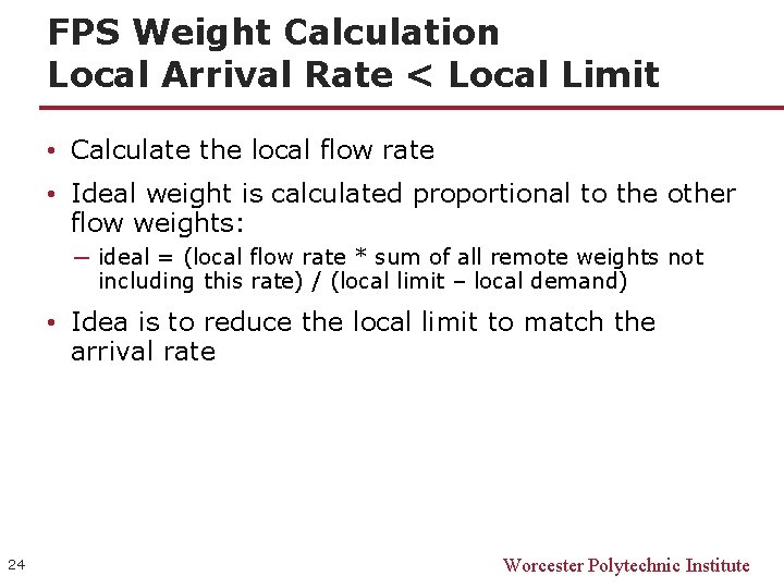 FPS Weight Calculation Local Arrival Rate < Local Limit • Calculate the local flow