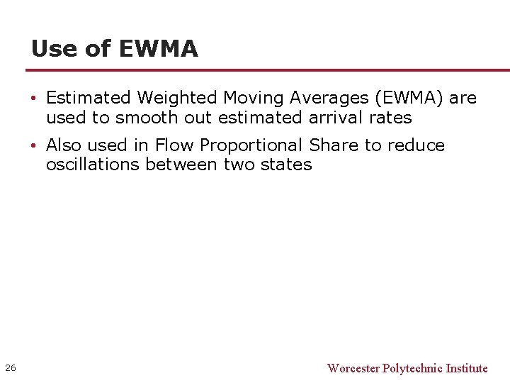 Use of EWMA • Estimated Weighted Moving Averages (EWMA) are used to smooth out