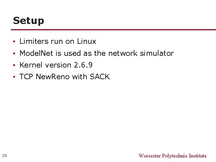 Setup • Limiters run on Linux • Model. Net is used as the network