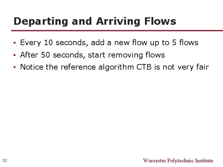 Departing and Arriving Flows • Every 10 seconds, add a new flow up to