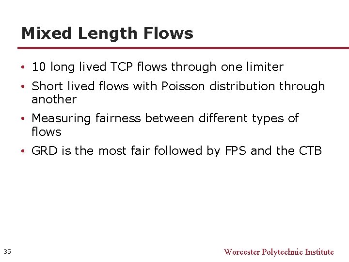 Mixed Length Flows • 10 long lived TCP flows through one limiter • Short