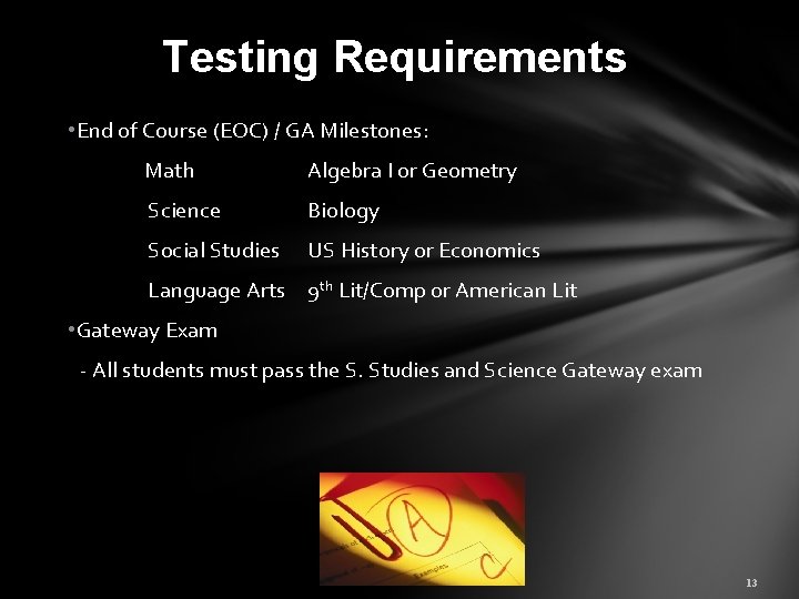 Testing Requirements • End of Course (EOC) / GA Milestones: Math Algebra I or