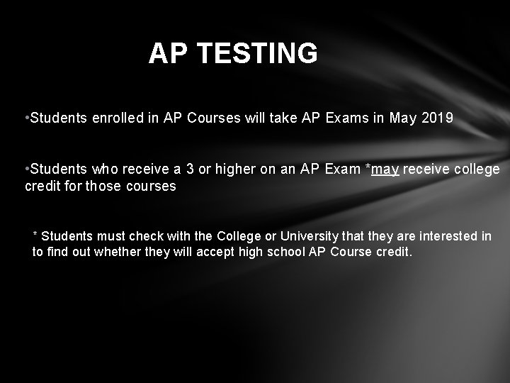 AP TESTING • Students enrolled in AP Courses will take AP Exams in May