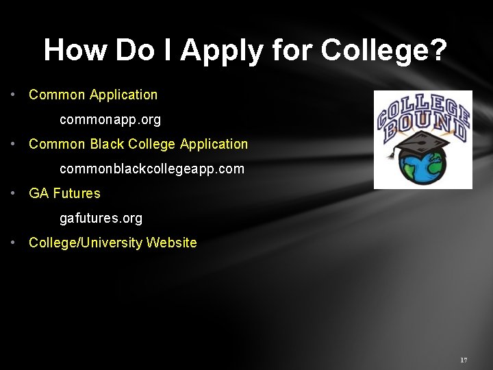 How Do I Apply for College? • Common Application commonapp. org • Common Black