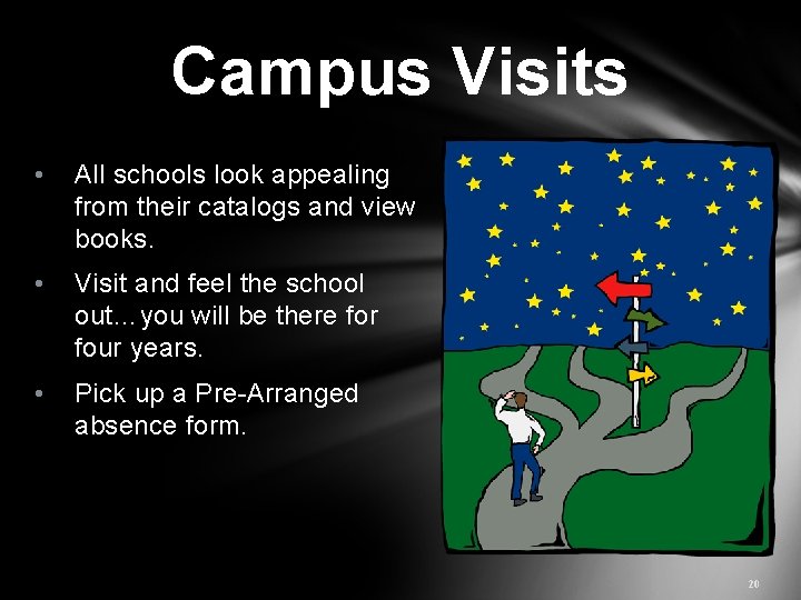 Campus Visits • All schools look appealing from their catalogs and view books. •