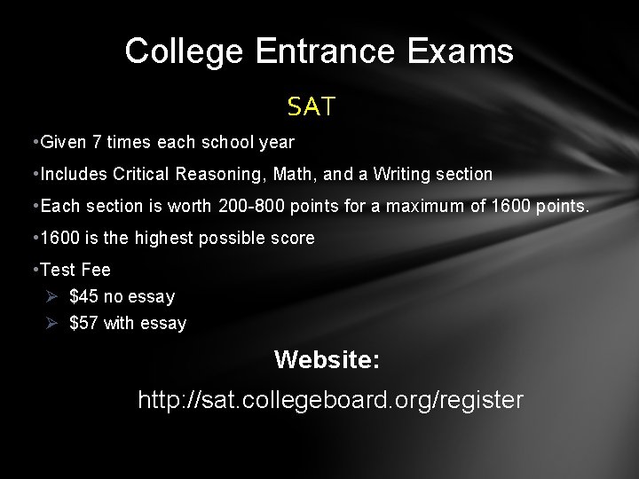 College Entrance Exams SAT • Given 7 times each school year • Includes Critical